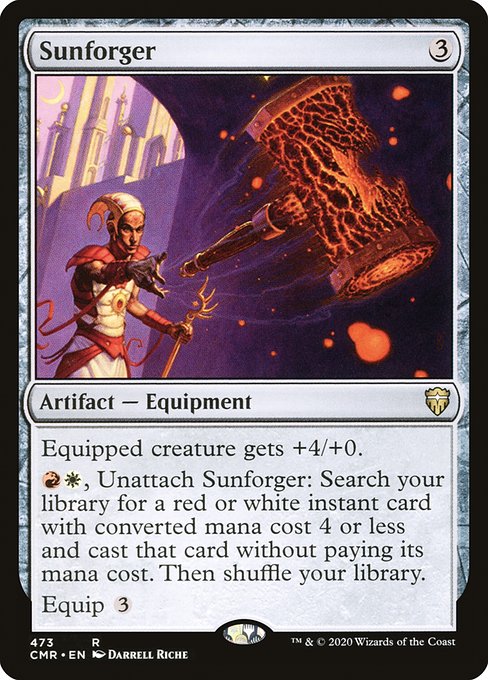 Equipped creature gets +4/+0.
{R}{W}, Unattach Sunforger: Search your library for a red or white instant card with mana value 4 or less and cast that card without paying its mana cost. Then shuffle.
Equip {3}