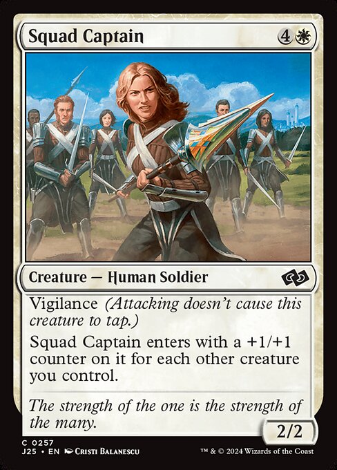 Vigilance (Attacking doesn't cause this creature to tap.)
Squad Captain enters with a +1/+1 counter on it for each other creature you control.