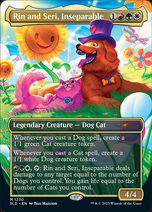 Whenever you cast a Dog spell, create a 1/1 green Cat creature token.
Whenever you cast a Cat spell, create a 1/1 white Dog creature token.
{R}{G}{W}, {T}: Rin and Seri, Inseparable deals damage to any target equal to the number of Dogs you control. You gain life equal to the number of Cats you control.