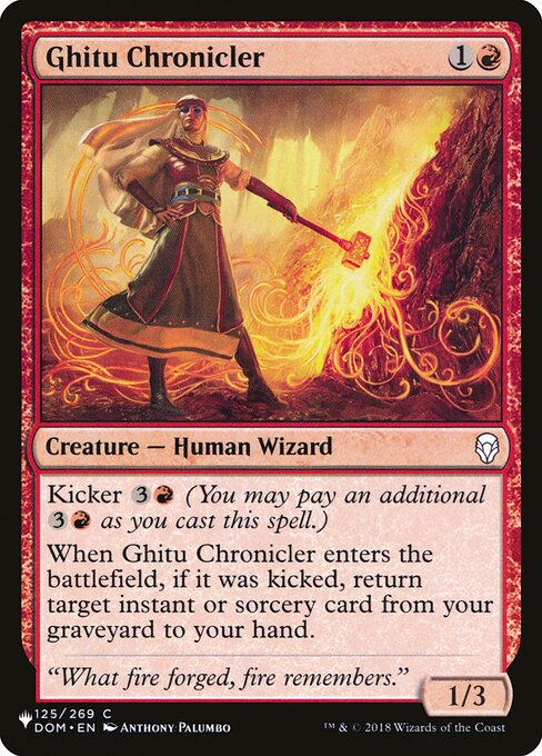 Kicker {3}{R} (You may pay an additional {3}{R} as you cast this spell.)
When Ghitu Chronicler enters, if it was kicked, return target instant or sorcery card from your graveyard to your hand.