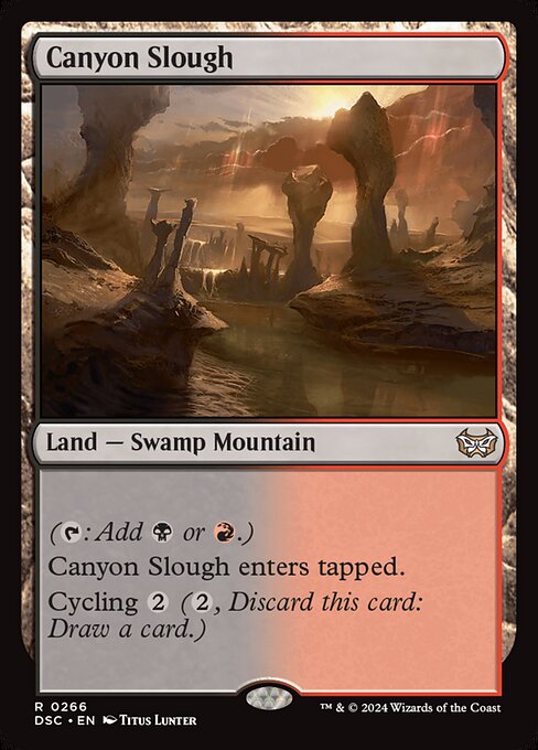 ({T}: Add {B} or {R}.)
Canyon Slough enters tapped.
Cycling {2} ({2}, Discard this card: Draw a card.)
