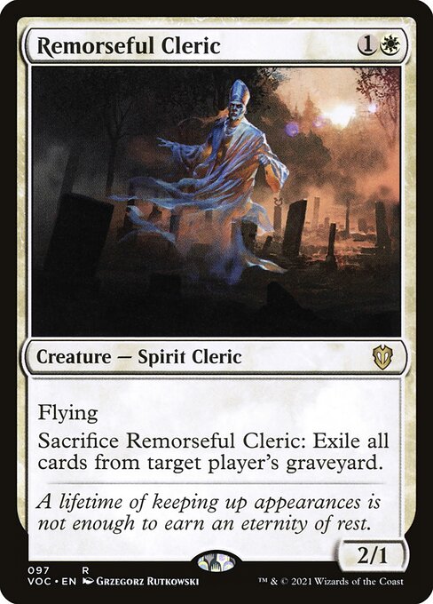 Flying
Sacrifice Remorseful Cleric: Exile target player's graveyard.