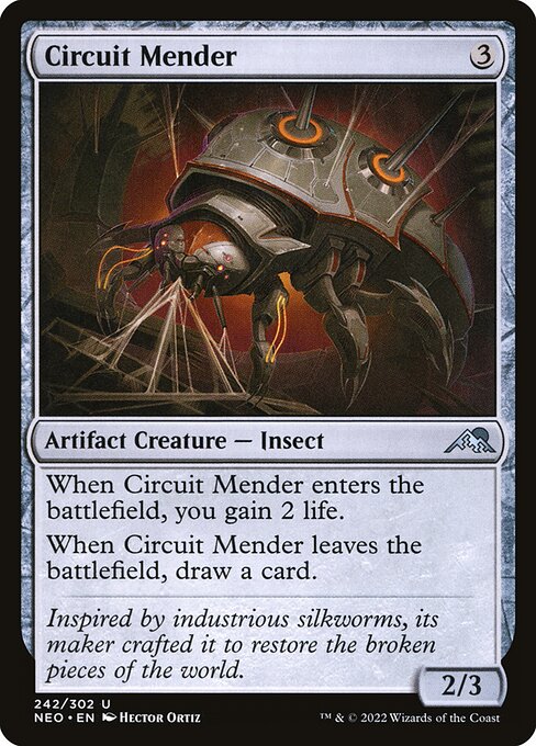 When Circuit Mender enters the battlefield, you gain 2 life.
When Circuit Mender leaves the battlefield, draw a card.