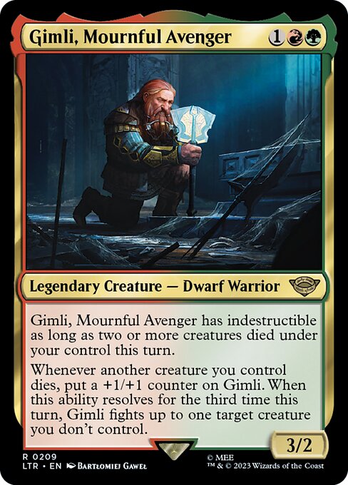 Gimli, Mournful Avenger has indestructible as long as two or more creatures died under your control this turn.
Whenever another creature you control dies, put a +1/+1 counter on Gimli. When this ability resolves for the third time this turn, Gimli fights up to one target creature you don't control.