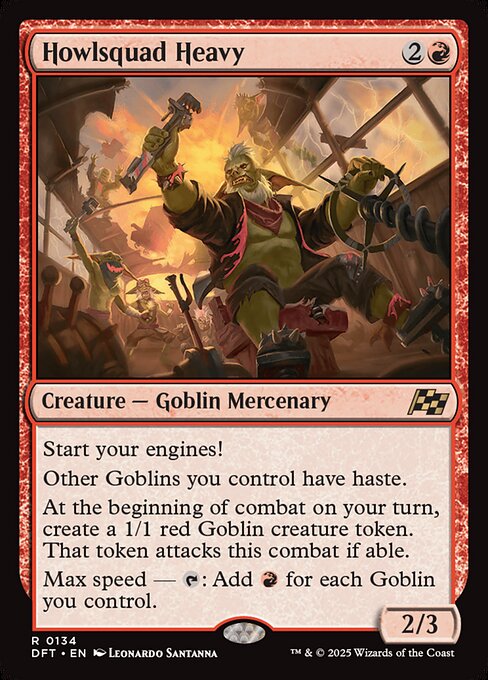 Start your engines!
Other Goblins you control have haste.
At the beginning of combat on your turn, create a 1/1 red Goblin creature token. That token attacks this combat if able.
Max speed — {T}: Add {R} for each Goblin you control.