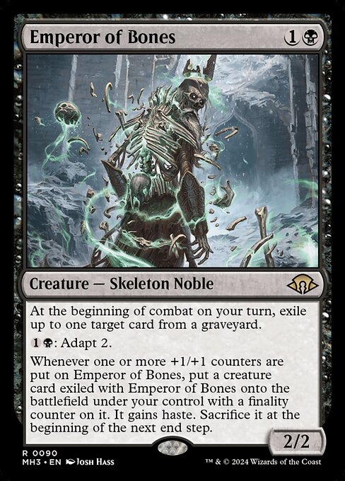 At the beginning of combat on your turn, exile up to one target card from a graveyard.
{1}{B}: Adapt 2.
Whenever one or more +1/+1 counters are put on Emperor of Bones, put a creature card exiled with Emperor of Bones onto the battlefield under your control with a finality counter on it. It gains haste. Sacrifice it at the beginning of the next end step.