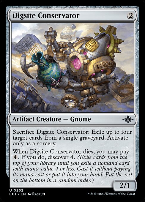 Sacrifice Digsite Conservator: Exile up to four target cards from a single graveyard. Activate only as a sorcery.
When Digsite Conservator dies, you may pay {4}. If you do, discover 4. (Exile cards from the top of your library until you exile a nonland card with mana value 4 or less. Cast it without paying its mana cost or put it into your hand. Put the rest on the bottom in a random order.)