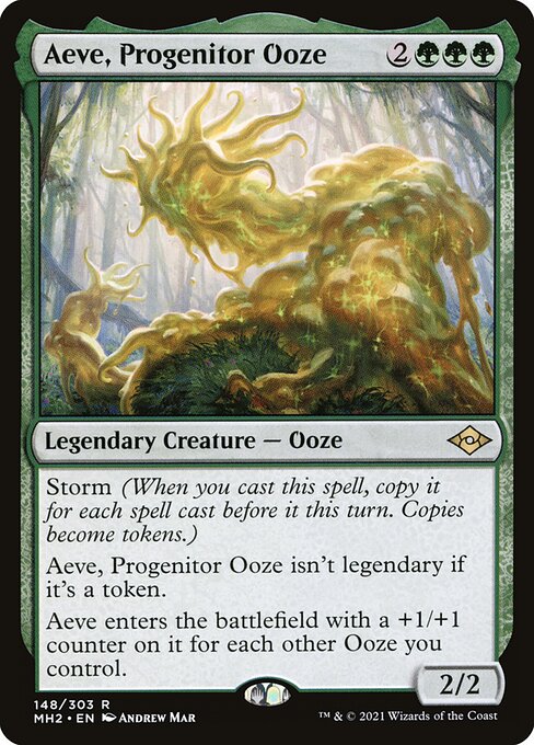 Storm (When you cast this spell, copy it for each spell cast before it this turn. Copies become tokens.)
Aeve, Progenitor Ooze isn't legendary if it's a token.
Aeve enters the battlefield with a +1/+1 counter on it for each other Ooze you control.