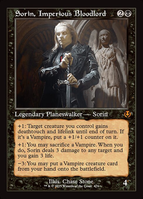 +1: Target creature you control gains deathtouch and lifelink until end of turn. If it's a Vampire, put a +1/+1 counter on it.
+1: You may sacrifice a Vampire. When you do, Sorin deals 3 damage to any target and you gain 3 life.
−3: You may put a Vampire creature card from your hand onto the battlefield.