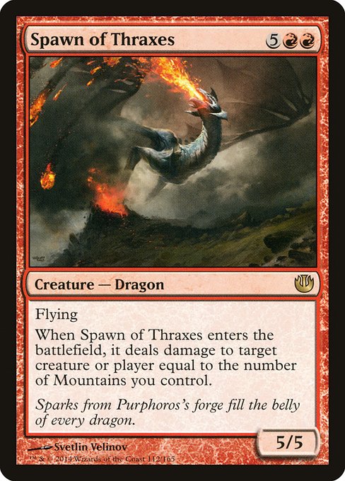 Flying
When Spawn of Thraxes enters the battlefield, it deals damage to any target equal to the number of Mountains you control.