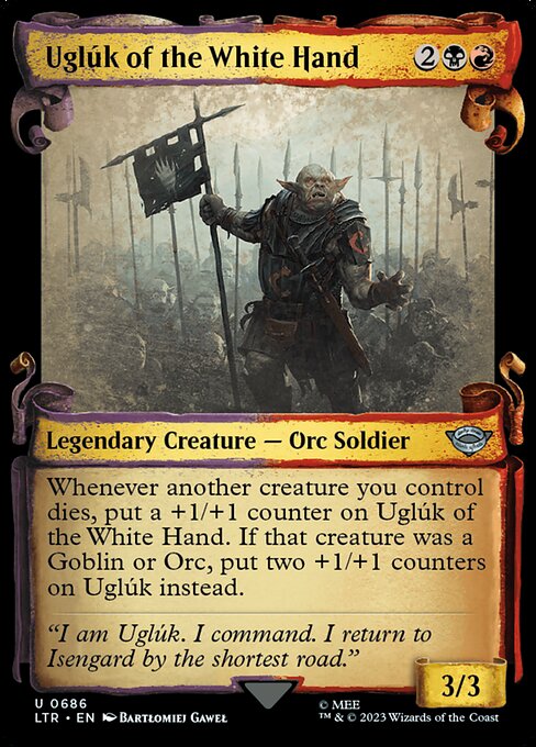 Whenever another creature you control dies, put a +1/+1 counter on Uglúk of the White Hand. If that creature was a Goblin or Orc, put two +1/+1 counters on Uglúk instead.