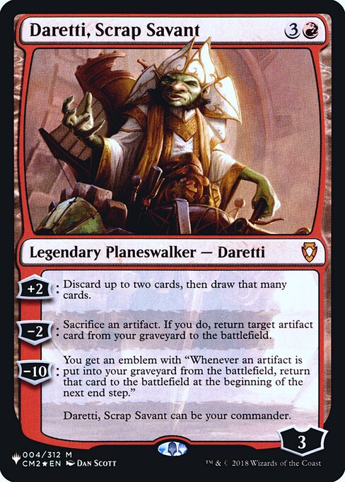 +2: Discard up to two cards, then draw that many cards.
−2: Sacrifice an artifact. If you do, return target artifact card from your graveyard to the battlefield.
−10: You get an emblem with "Whenever an artifact is put into your graveyard from the battlefield, return that card to the battlefield at the beginning of the next end step."
Daretti, Scrap Savant can be your commander.