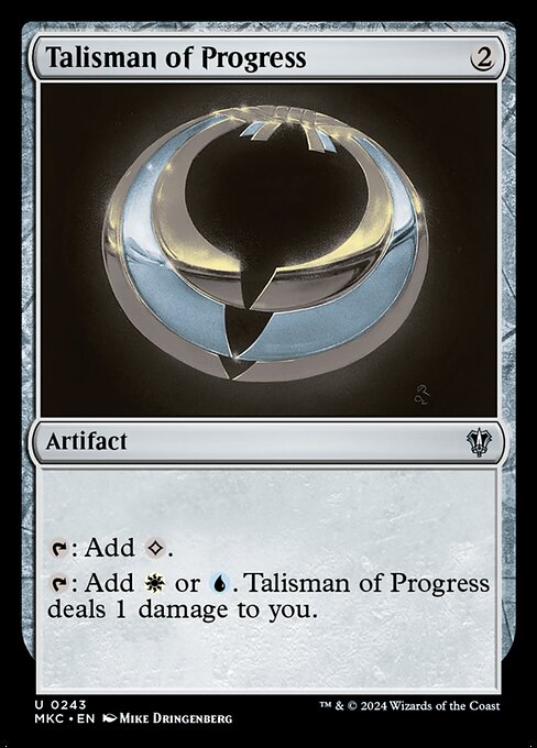 {T}: Add {C}.
{T}: Add {W} or {U}. Talisman of Progress deals 1 damage to you.
