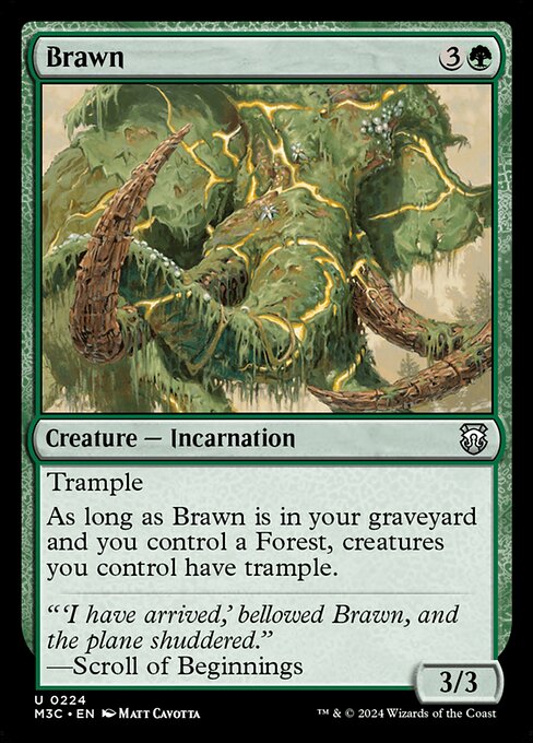 Trample
As long as Brawn is in your graveyard and you control a Forest, creatures you control have trample.