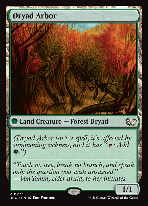 (Dryad Arbor isn't a spell, it's affected by summoning sickness, and it has "{T}: Add {G}.")