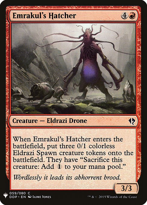 When Emrakul's Hatcher enters, create three 0/1 colorless Eldrazi Spawn creature tokens. They have "Sacrifice this creature: Add {C}."