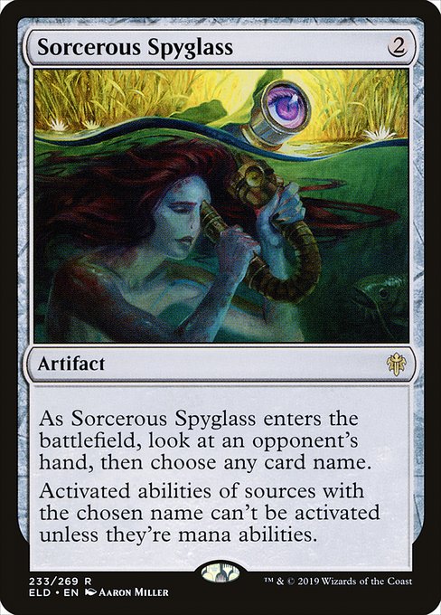 As Sorcerous Spyglass enters the battlefield, look at an opponent's hand, then choose any card name.
Activated abilities of sources with the chosen name can't be activated unless they're mana abilities.