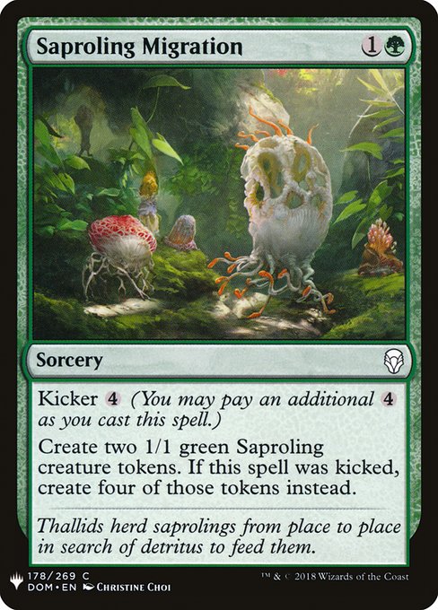 Kicker {4} (You may pay an additional {4} as you cast this spell.)
Create two 1/1 green Saproling creature tokens. If this spell was kicked, create four of those tokens instead.