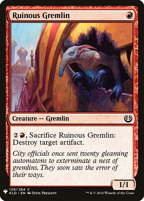 {2}{R}, Sacrifice Ruinous Gremlin: Destroy target artifact.