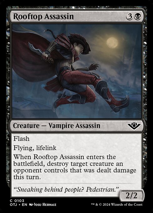 Flash
Flying, lifelink
When Rooftop Assassin enters the battlefield, destroy target creature an opponent controls that was dealt damage this turn.