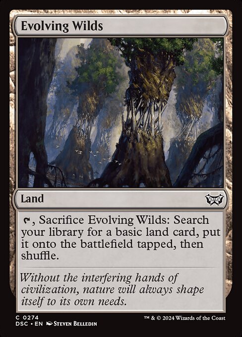 {T}, Sacrifice Evolving Wilds: Search your library for a basic land card, put it onto the battlefield tapped, then shuffle.