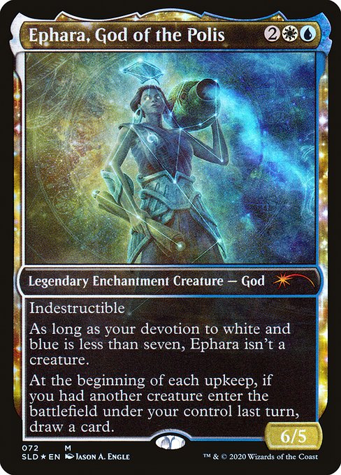 Indestructible
As long as your devotion to white and blue is less than seven, Ephara isn't a creature.
At the beginning of each upkeep, if you had another creature enter the battlefield under your control last turn, draw a card.