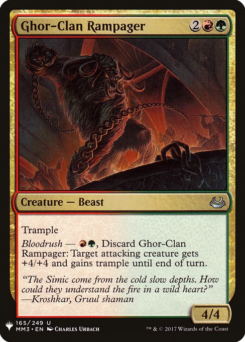 Trample
Bloodrush — {R}{G}, Discard Ghor-Clan Rampager: Target attacking creature gets +4/+4 and gains trample until end of turn.