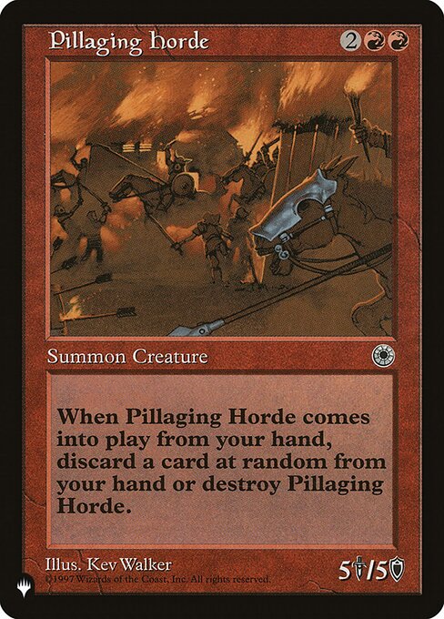 When Pillaging Horde enters the battlefield, sacrifice it unless you discard a card at random.