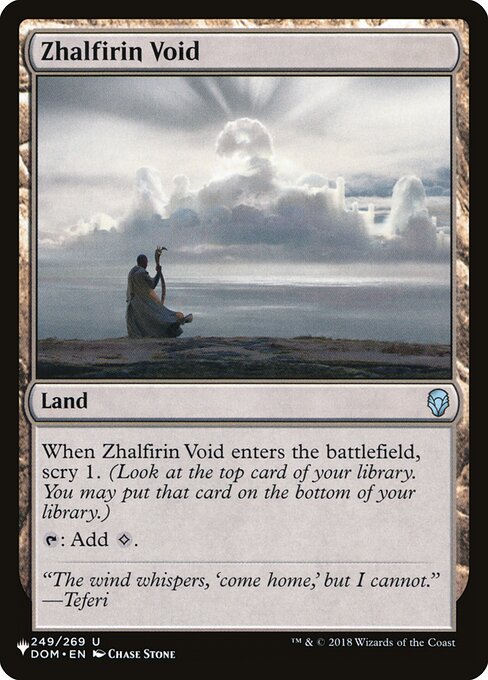 When Zhalfirin Void enters the battlefield, scry 1. (Look at the top card of your library. You may put that card on the bottom of your library.)
{T}: Add {C}.