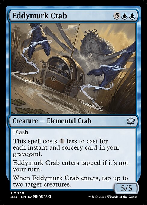 Flash
This spell costs {1} less to cast for each instant and sorcery card in your graveyard.
Eddymurk Crab enters tapped if it's not your turn.
When Eddymurk Crab enters, tap up to two target creatures.