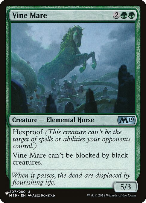 Hexproof (This creature can't be the target of spells or abilities your opponents control.)
Vine Mare can't be blocked by black creatures.