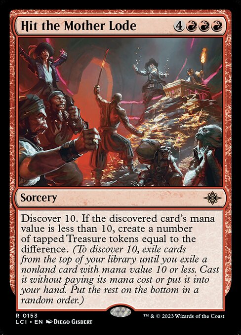 Discover 10. If the discovered card's mana value is less than 10, create a number of tapped Treasure tokens equal to the difference. (To discover 10, exile cards from the top of your library until you exile a nonland card with mana value 10 or less. Cast it without paying its mana cost or put it into your hand. Put the rest on the bottom in a random order.)