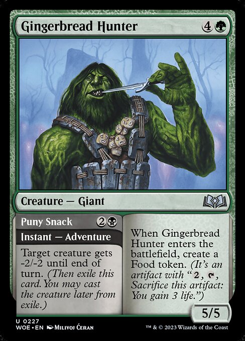 When Gingerbread Hunter enters the battlefield, create a Food token. (It's an artifact with "{2}, {T}, Sacrifice this artifact: You gain 3 life.")   Target creature gets -2/-2 until end of turn. (Then exile this card. You may cast the creature later from exile.)
