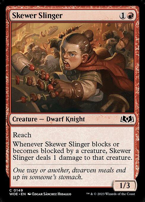 Reach
Whenever Skewer Slinger blocks or becomes blocked by a creature, Skewer Slinger deals 1 damage to that creature.