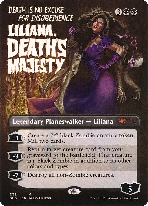 +1: Create a 2/2 black Zombie creature token. Mill two cards.
−3: Return target creature card from your graveyard to the battlefield. That creature is a black Zombie in addition to its other colors and types.
−7: Destroy all non-Zombie creatures.