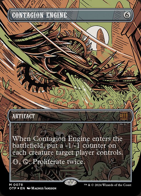 When Contagion Engine enters the battlefield, put a -1/-1 counter on each creature target player controls.
{4}, {T}: Proliferate, then proliferate again. (Choose any number of permanents and/or players, then give each another counter of each kind already there. Then do it again.)