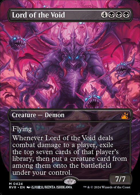 Flying
Whenever Lord of the Void deals combat damage to a player, exile the top seven cards of that player's library, then put a creature card from among them onto the battlefield under your control.