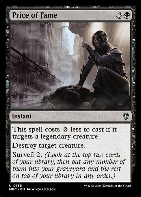 This spell costs {2} less to cast if it targets a legendary creature.
Destroy target creature.
Surveil 2. (Look at the top two cards of your library, then put any number of them into your graveyard and the rest on top of your library in any order.)