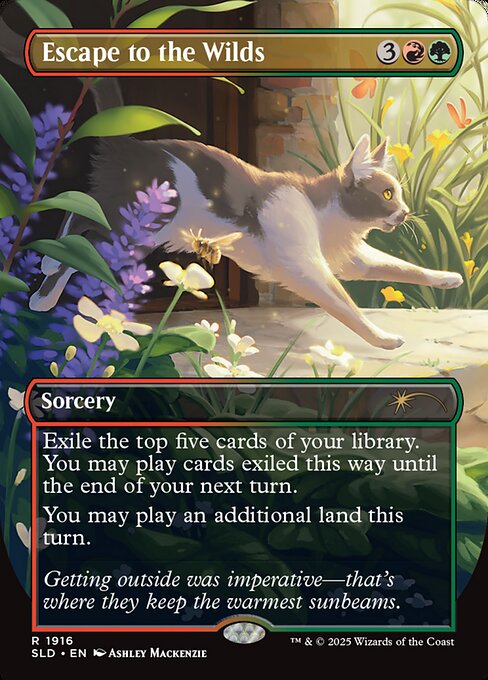 Exile the top five cards of your library. You may play cards exiled this way until the end of your next turn.
You may play an additional land this turn.
