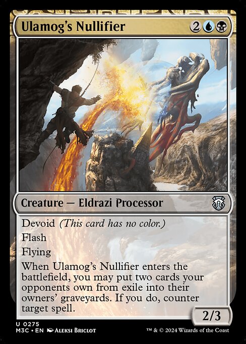Devoid (This card has no color.)
Flash
Flying
When Ulamog's Nullifier enters, you may put two cards your opponents own from exile into their owners' graveyards. If you do, counter target spell.
