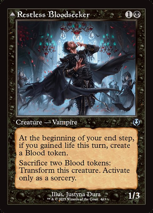 At the beginning of your end step, if you gained life this turn, create a Blood token. (It's an artifact with "{1}, {T}, Discard a card, Sacrifice this artifact: Draw a card.")
Sacrifice two Blood tokens: Transform Restless Bloodseeker. Activate only as a sorcery.   At the beginning of your end step, if you gained life this turn, create a Blood token. (It's an artifact with "{1}, {T}, Discard a card, Sacrifice this artifact: Draw a card.")
{4}{B}: Each opponent loses 2 life and you gain 2 life.