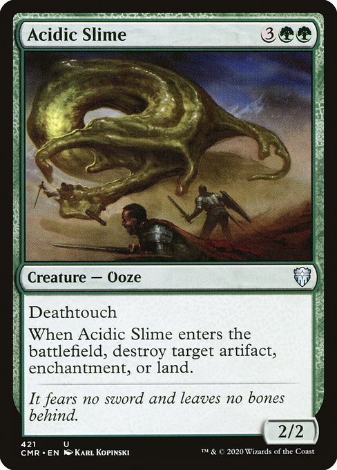 Deathtouch (Any amount of damage this deals to a creature is enough to destroy it.)
When Acidic Slime enters the battlefield, destroy target artifact, enchantment, or land.