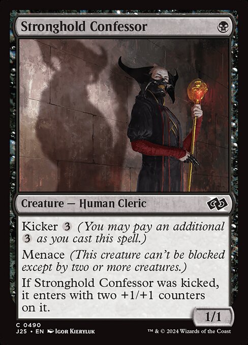 Kicker {3} (You may pay an additional {3} as you cast this spell.)
Menace (This creature can't be blocked except by two or more creatures.)
If Stronghold Confessor was kicked, it enters with two +1/+1 counters on it.