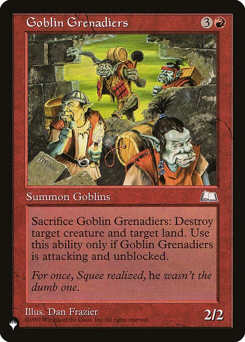 Whenever Goblin Grenadiers attacks and isn't blocked, you may sacrifice it. If you do, destroy target creature and target land.