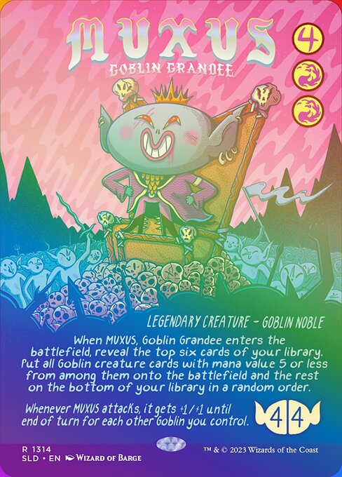 When Muxus, Goblin Grandee enters the battlefield, reveal the top six cards of your library. Put all Goblin creature cards with mana value 5 or less from among them onto the battlefield and the rest on the bottom of your library in a random order.
Whenever Muxus attacks, it gets +1/+1 until end of turn for each other Goblin you control.