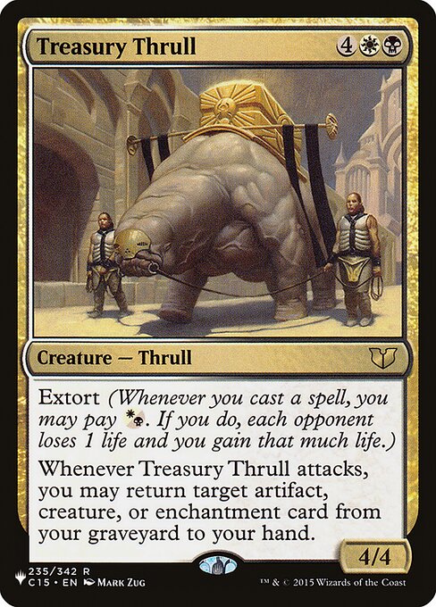 Extort (Whenever you cast a spell, you may pay {W/B}. If you do, each opponent loses 1 life and you gain that much life.)
Whenever Treasury Thrull attacks, you may return target artifact, creature, or enchantment card from your graveyard to your hand.