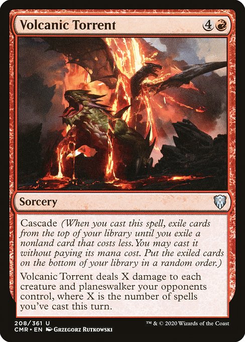 Cascade (When you cast this spell, exile cards from the top of your library until you exile a nonland card that costs less. You may cast it without paying its mana cost. Put the exiled cards on the bottom of your library in a random order.)
Volcanic Torrent deals X damage to each creature and planeswalker your opponents control, where X is the number of spells you've cast this turn.