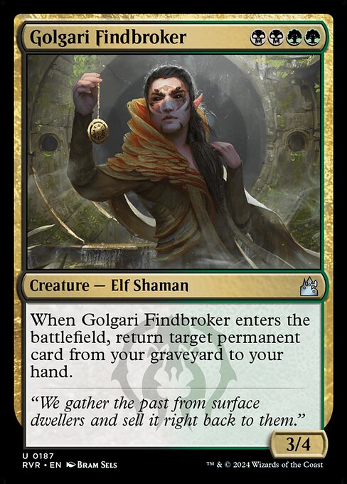 When Golgari Findbroker enters the battlefield, return target permanent card from your graveyard to your hand.