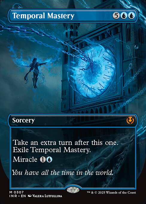 Take an extra turn after this one. Exile Temporal Mastery.
Miracle {1}{U} (You may cast this card for its miracle cost when you draw it if it's the first card you drew this turn.)
