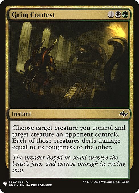 Choose target creature you control and target creature an opponent controls. Each of those creatures deals damage equal to its toughness to the other.